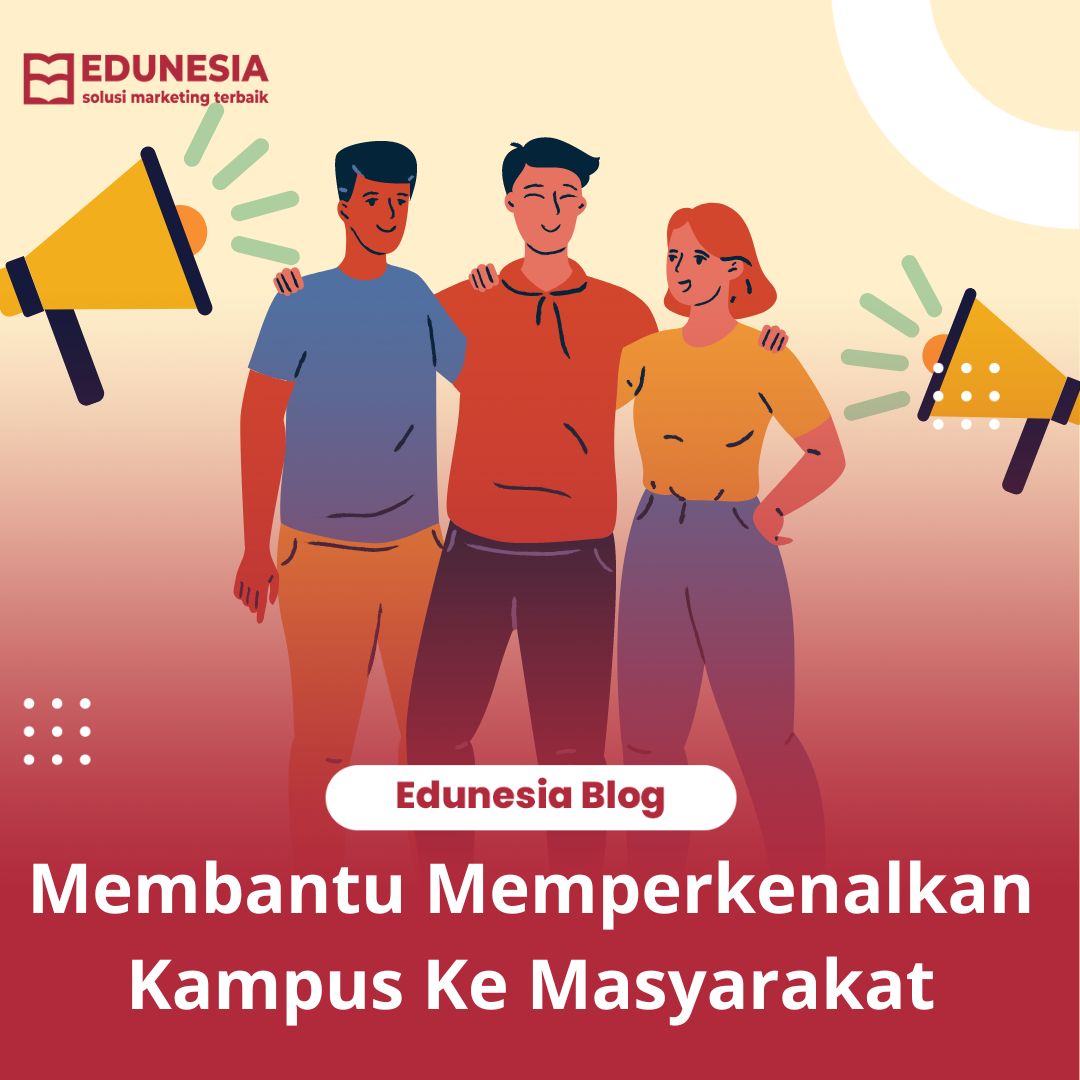 Membantu Memperkenalkan Kampus Ke Masyarakat